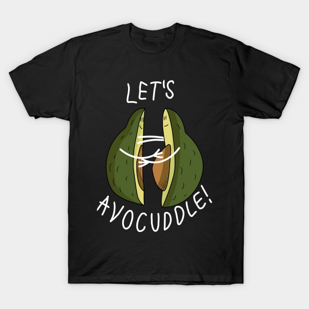 Let's Avocuddle, Avocado! T-Shirt by Anime Meme's